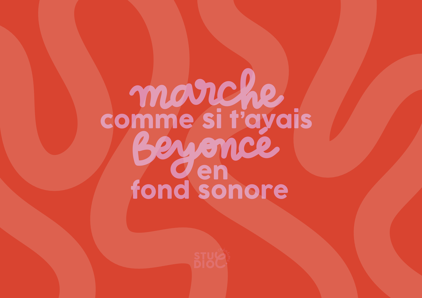 Marche comme si tu avais Beyoncé en fond sonore