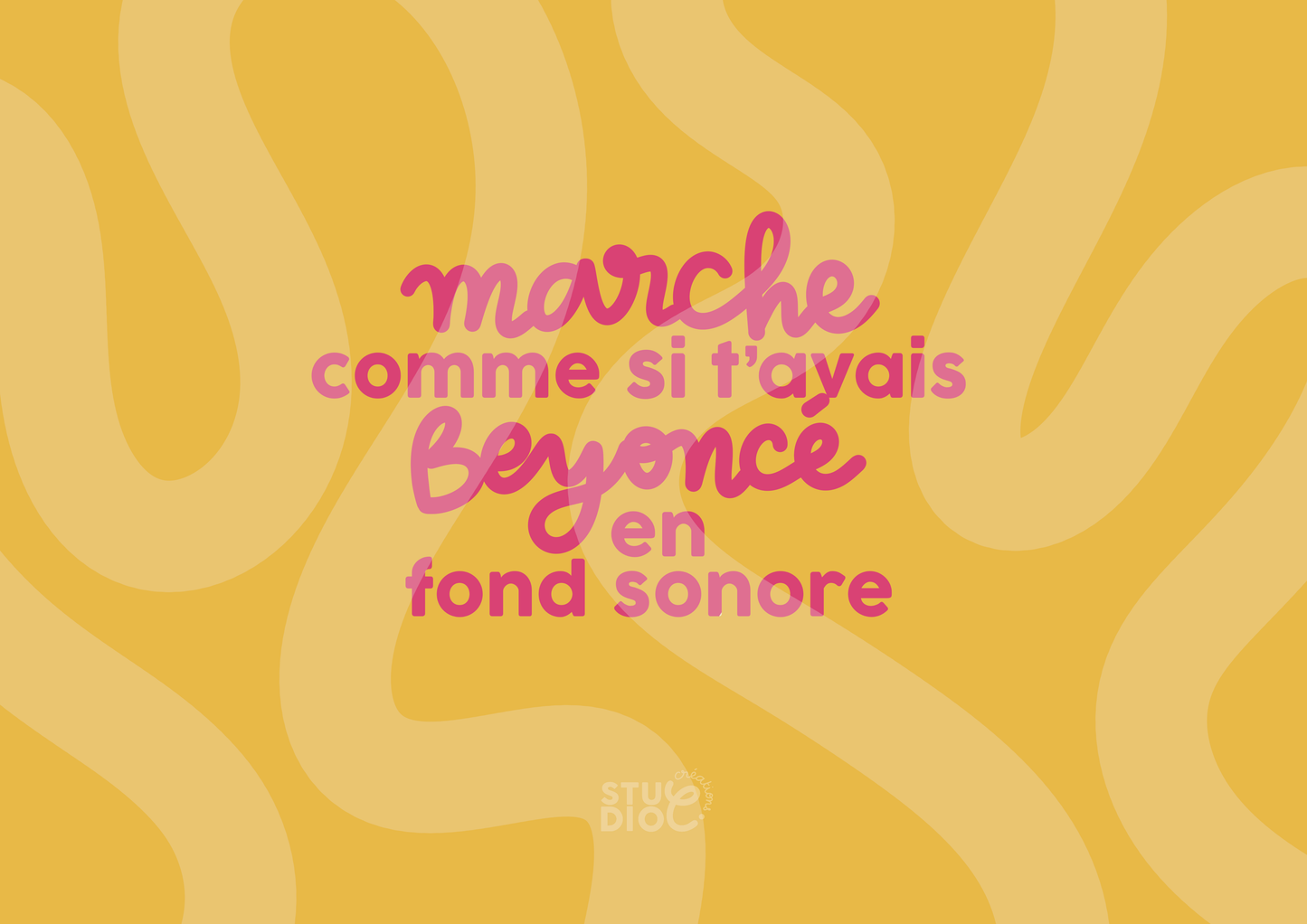 Marche comme si tu avais Beyoncé en fond sonore