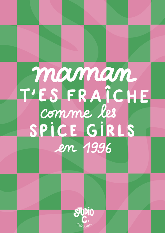 Maman t'es plus fraîche que les Spice Girls en 1996