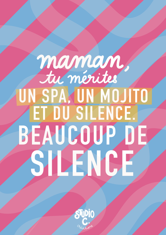 Maman tu mérites un spa, un mojito et du silence.
