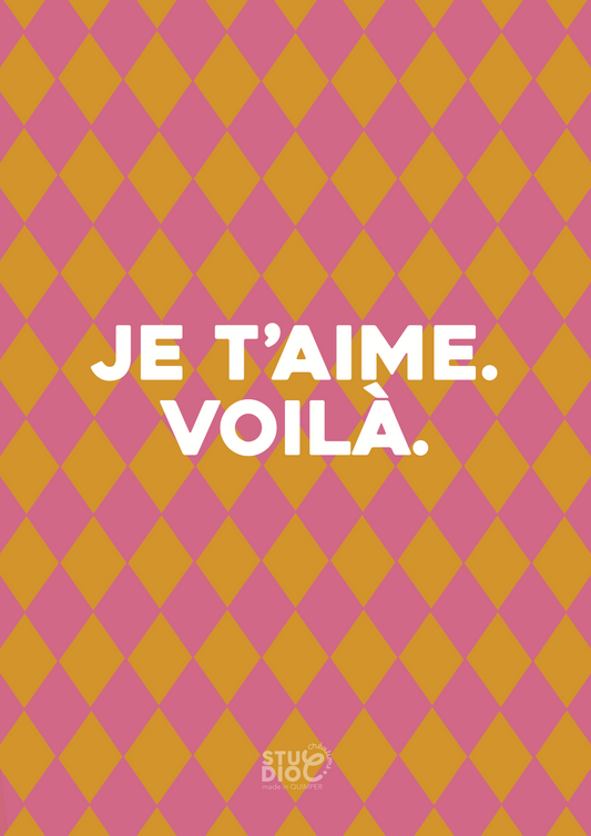 Je t'aime. Voilà.