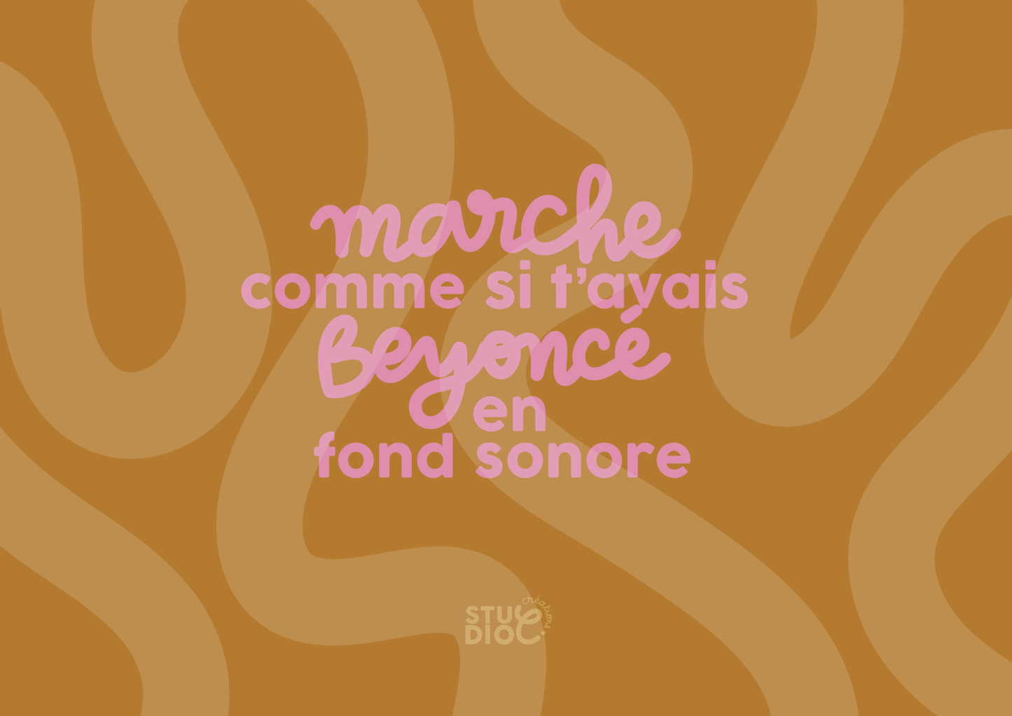Marche comme si tu avais Beyoncé en fond sonore