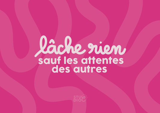 Lâche rien, sauf les attentes des autres