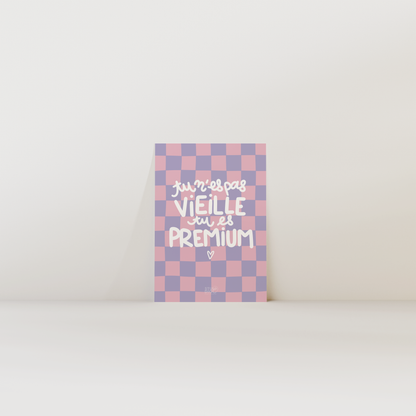 Tu n'es pas vieille, tu es PREMIUM - Carte postale