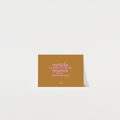 Marche comme si tu avais Beyoncé en fond sonore - Carte postale