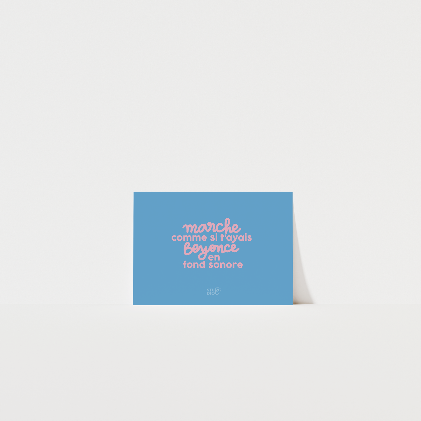 Marche comme si tu avais Beyoncé en fond sonore - Carte postale