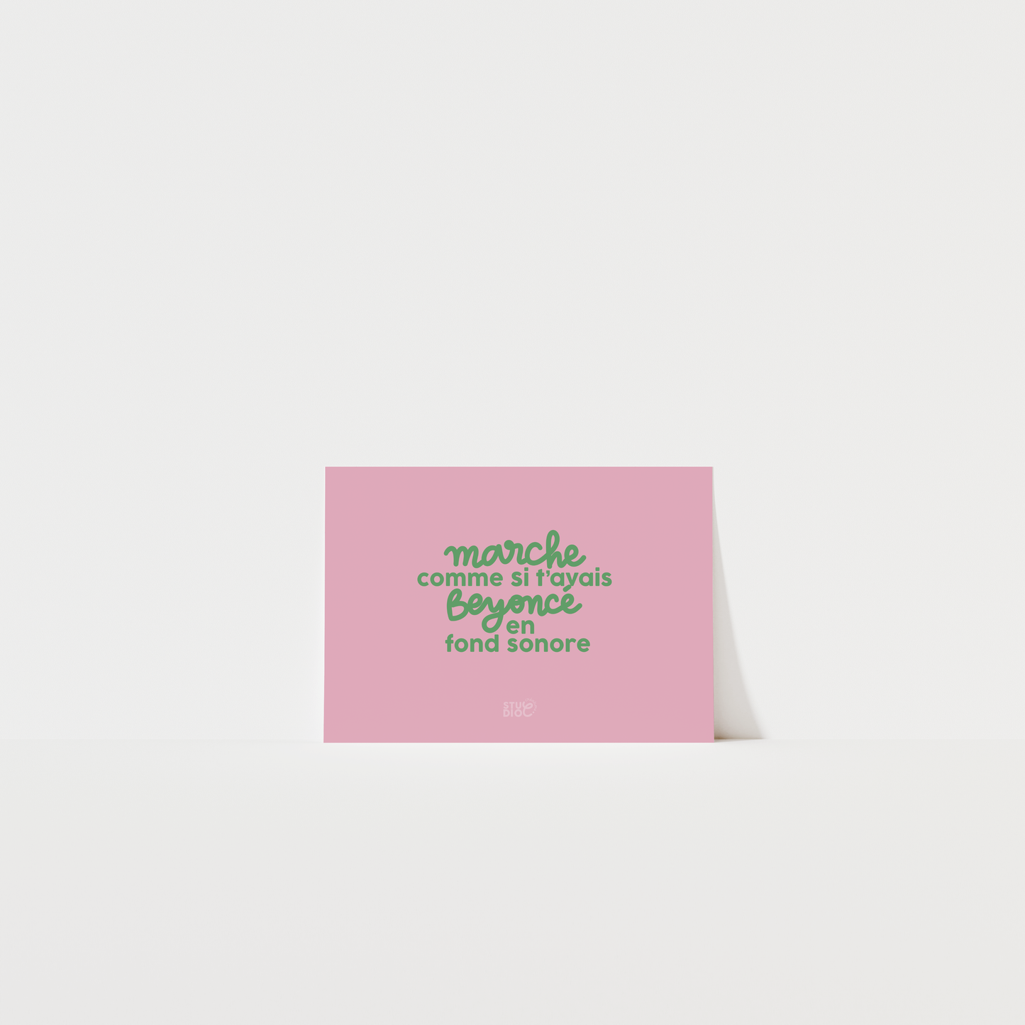 Marche comme si tu avais Beyoncé en fond sonore - Carte postale