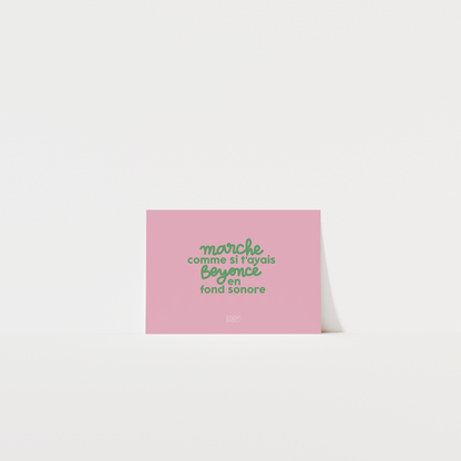 Marche comme si tu avais Beyoncé en fond sonore - Carte postale
