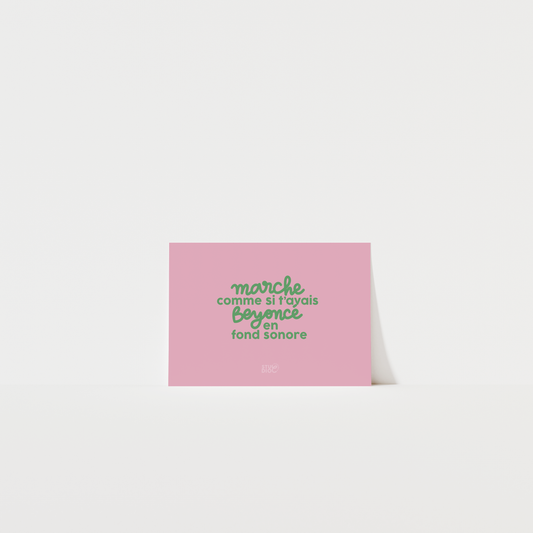 Marche comme si tu avais Beyoncé en fond sonore - Carte postale