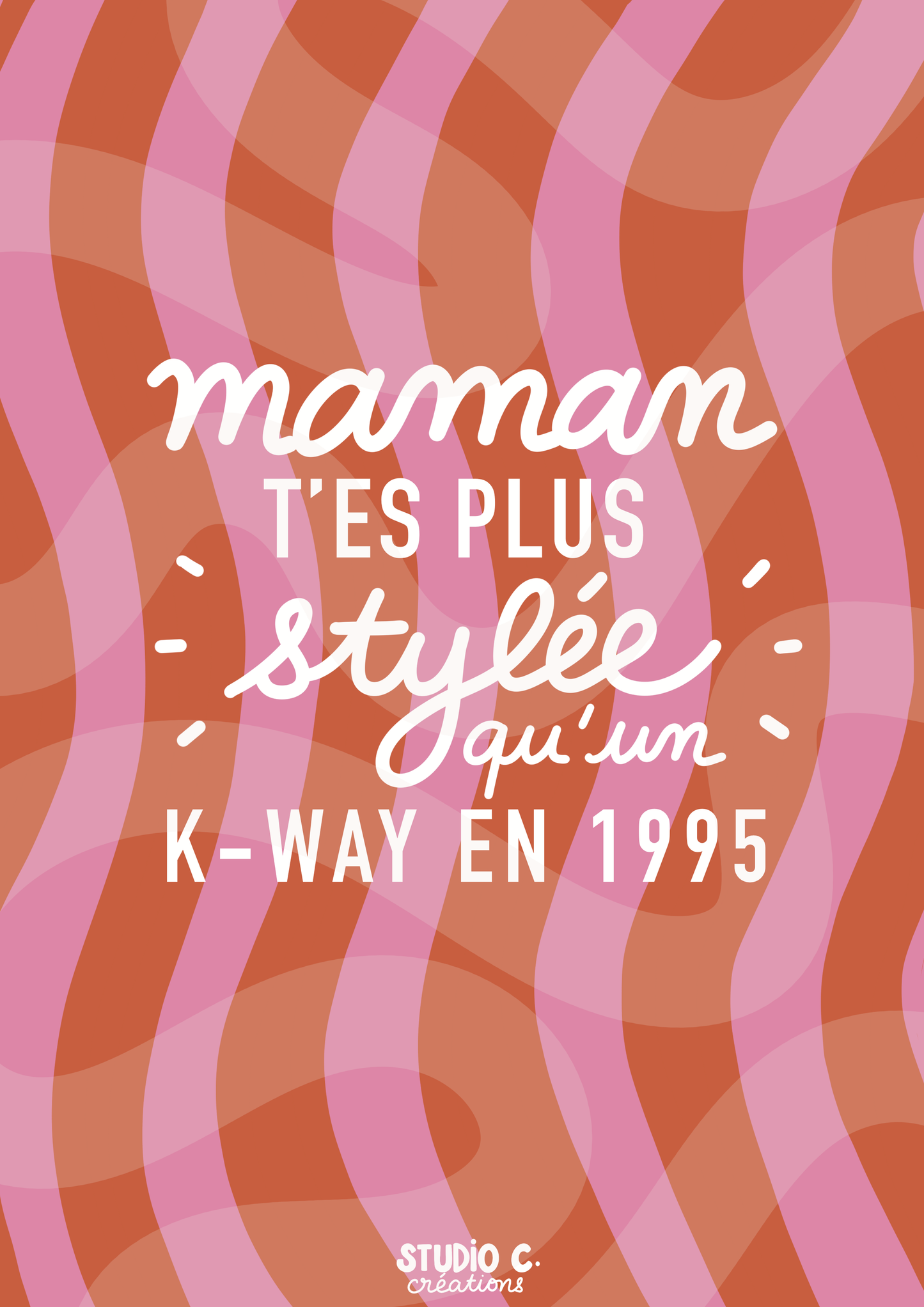 Maman, t'es plus stylée qu'un K-WAY en 1995 - Carte postale