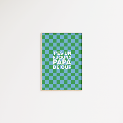 T'es un fucking papa de ouf