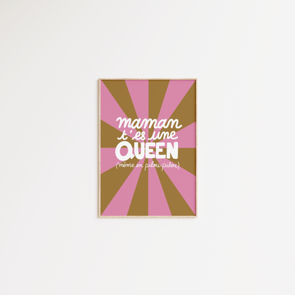 Maman t'es une QUEEN (même en pilou-pilou)