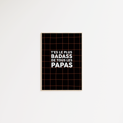 T'es le plus badass de tous les papas