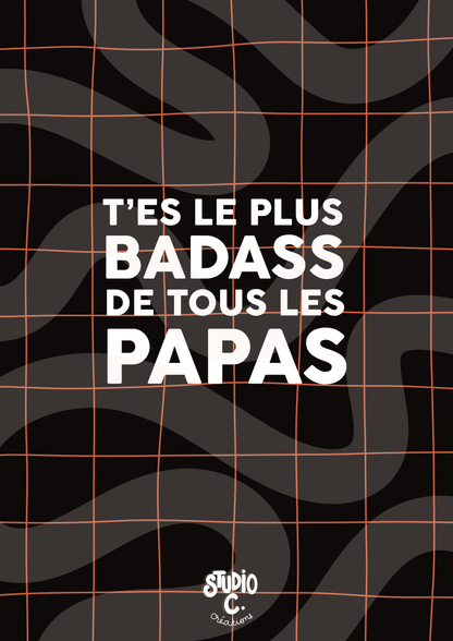 T'es le plus badass de tous les papas